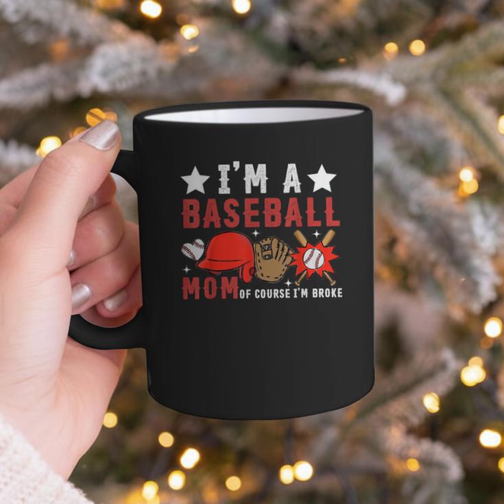 I'm A Baseball Mom Of Course I'm Broke Graphic Print Coffee Mug