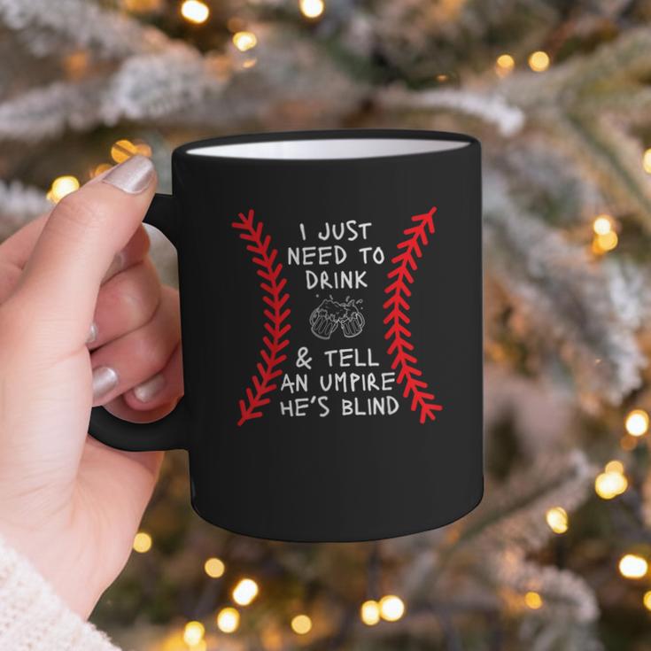 Need To Drink And Tell An Umpire He's Blind Baseball Dad Graphic Print Coffee Mug Need To Drink And Tell An Umpire He's Blind Baseball Dad Graphic Print Coffee Mug