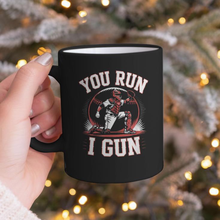 You Run I Gun Baseball Catcher Softball Player Graphic Print Coffee Mug You Run I Gun Baseball Catcher Softball Player Graphic Print Coffee Mug