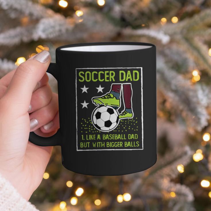 Soccer Dad Like A Baseball Dad But With Bigger Balls Graphic Print Coffee Mug Soccer Dad Like A Baseball Dad But With Bigger Balls Graphic Print Coffee Mug