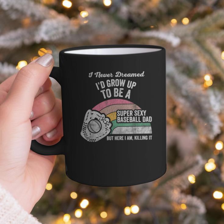 Super Sexy Baseball Dad Here I Am Killing It Graphic Print Coffee Mug
