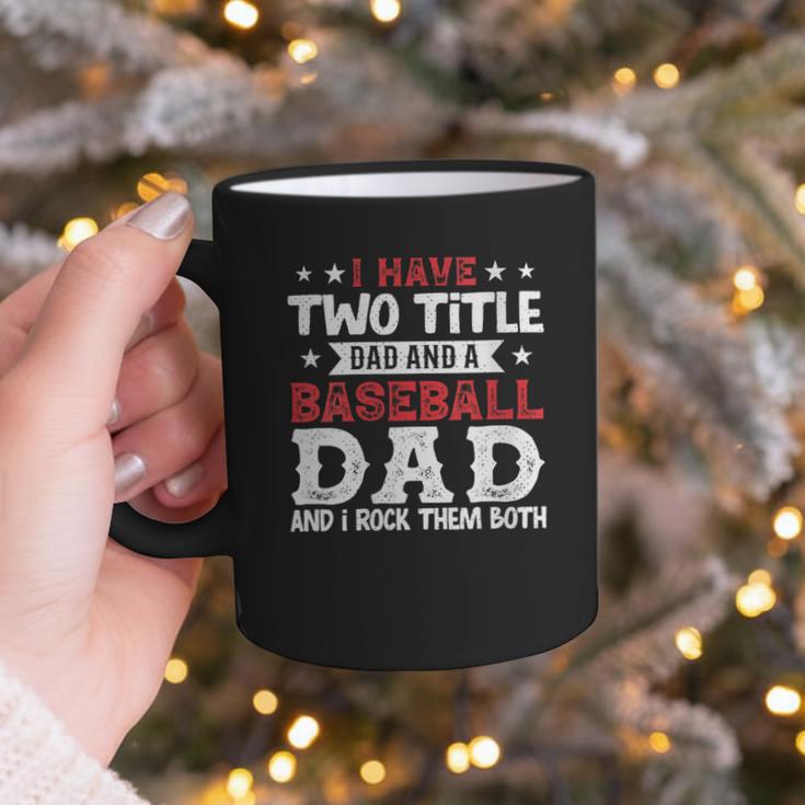 I Have Two Title Dad And a Baseball Dad And I Rock Them Both Graphic Print Coffee Mug