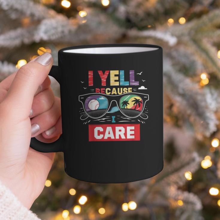 I Yell Because I Care Baseball Dad Father's Day Boys Summer Graphic Print Coffee Mug I Yell Because I Care Baseball Dad Father's Day Boys Summer Graphic Print Coffee Mug