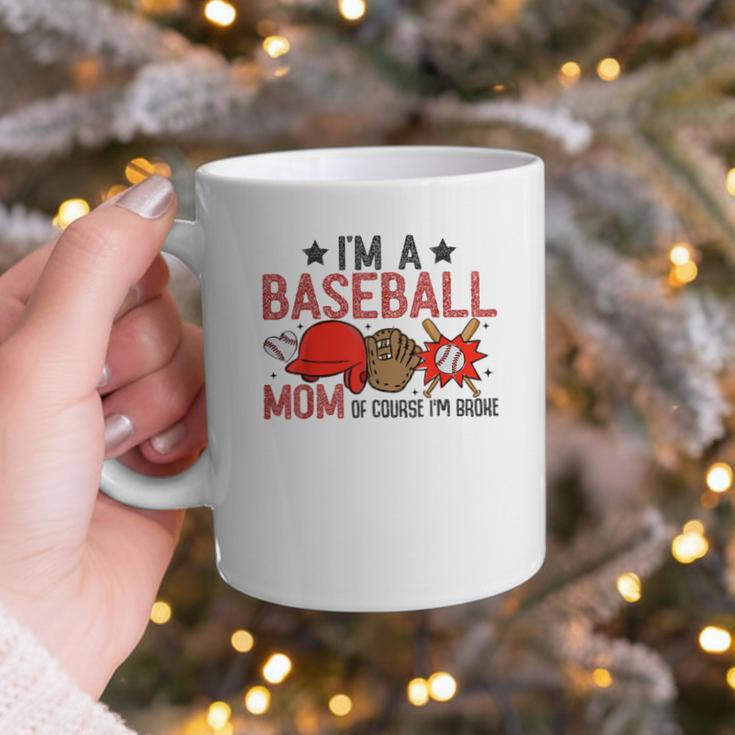 Baseball Mom I'm A Baseball Mom Of Course I'm Broke Graphic Print Coffee Mug