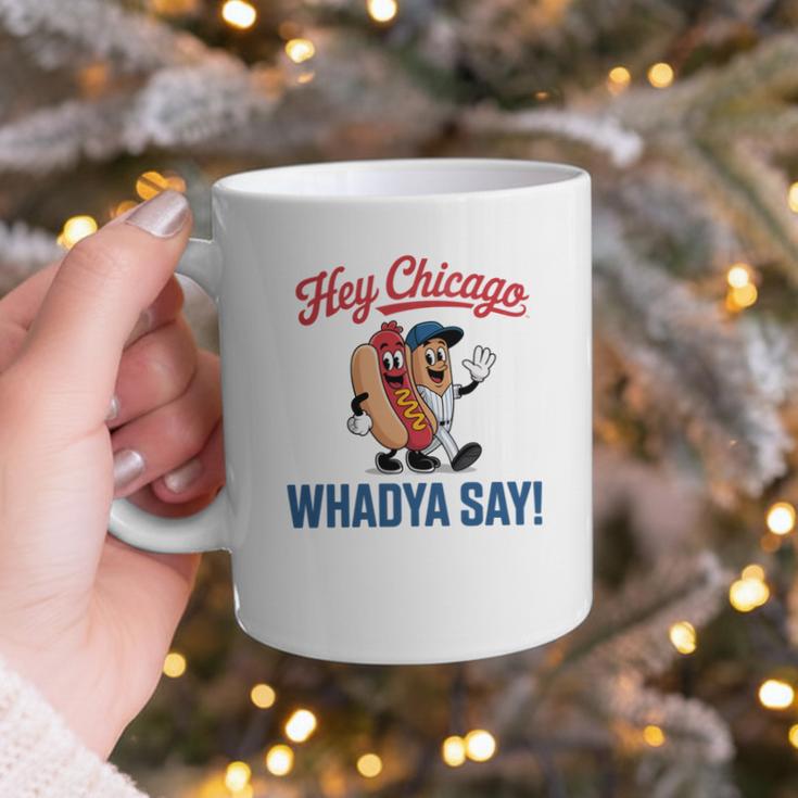 Hey Chicago Whadya Say Baseball Hot Dog Graphic Print Coffee Mug Hey Chicago Whadya Say Baseball Hot Dog Graphic Print Coffee Mug