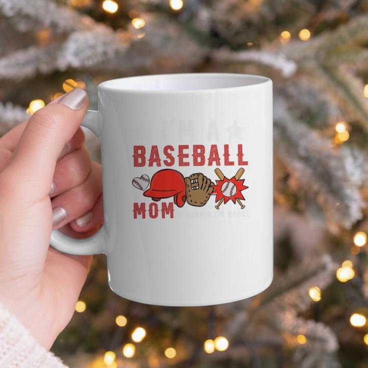 I'm A Baseball Mom Of Course I'm Broke Premium Graphic Print Coffee Mug I'm A Baseball Mom Of Course I'm Broke Premium Graphic Print Coffee Mug