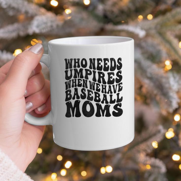 Who Needs Umpires When We Have Baseball Moms Baseball Raglan Baseball Tee Graphic Print Coffee Mug Who Needs Umpires When We Have Baseball Moms Baseball Raglan Baseball Tee Graphic Print Coffee Mug