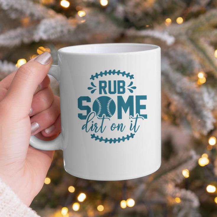 Rub Some Dirt On It Sports Coach Fans Baseball Dad Graphic Print Coffee Mug Rub Some Dirt On It Sports Coach Fans Baseball Dad Graphic Print Coffee Mug
