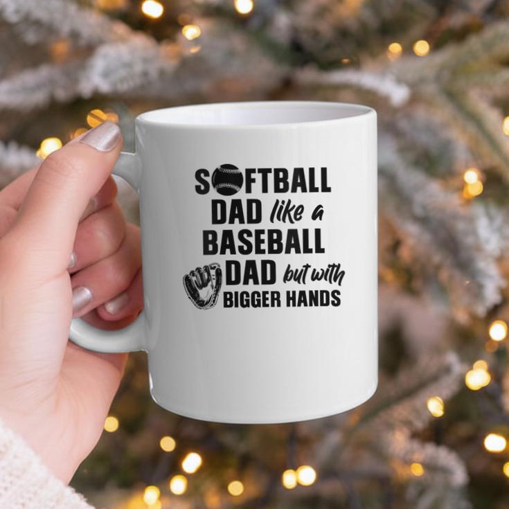 Softball Dad Like a Baseball Dad Only With Bigger Hands Graphic Print Coffee Mug Softball Dad Like a Baseball Dad Only With Bigger Hands Graphic Print Coffee Mug