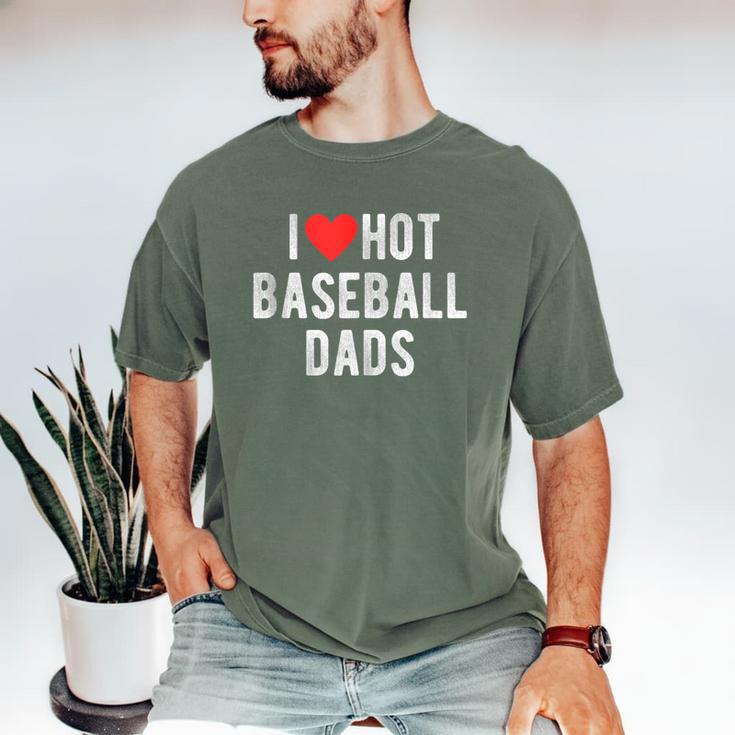I Love Hot Baseball Dads Sports Dad Dad Quote Men's Comfort Colors T-Shirt