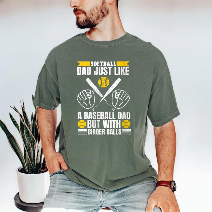 Softball Dad Like a Baseball Dad With Bigger Balls Softball Men's Comfort Colors T-Shirt