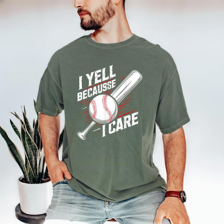 I Yell Because I Care Baseball Dads Baseball Fan Humor Men's Comfort Colors T-Shirt