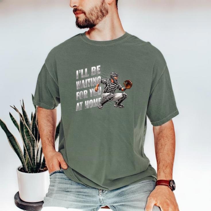 Baseball Catcher Waiting For You At Home Player Quote Men's Comfort Colors T-Shirt