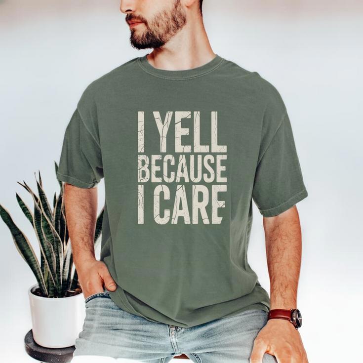 Baseball Fan Humor I Yell Because I Care Baseball Dads Premium Men's Comfort Colors T-Shirt Baseball Fan Humor I Yell Because I Care Baseball Dads Premium Men's Comfort Colors T-Shirt