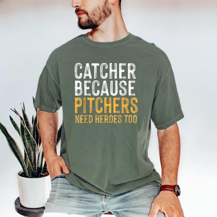 Catcher Because Pitchers Need Heroes Too Baseball Team Men's Comfort Colors T-Shirt Catcher Because Pitchers Need Heroes Too Baseball Team Men's Comfort Colors T-Shirt