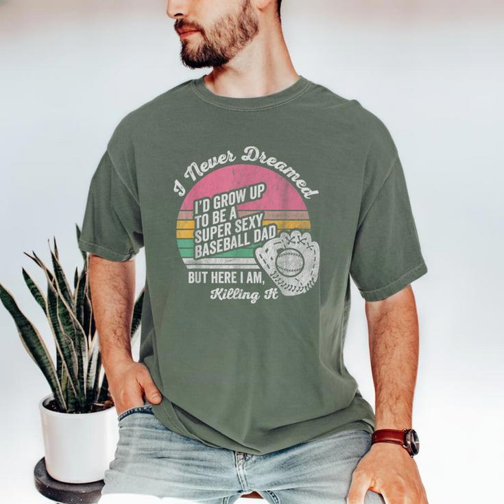 I Never Dreamed I'd Grow Up Baseball Dad Men's Comfort Colors T-Shirt