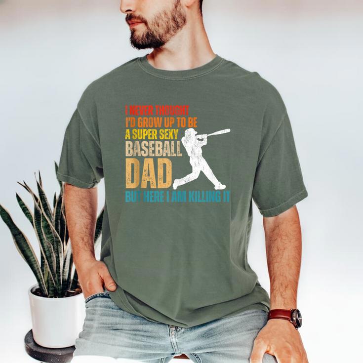 Father's Day A Super Sexy Baseball Dad But Here I Am Men's Comfort Colors T-Shirt