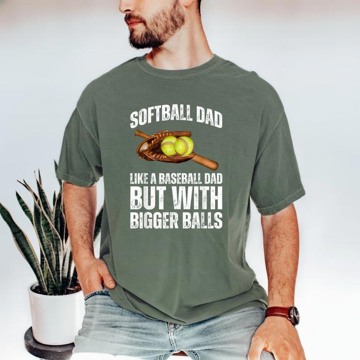 SOFTBALL DAD Like a Baseball Dad But With Bigger Balls Game Men's Comfort Colors T-Shirt SOFTBALL DAD Like a Baseball Dad But With Bigger Balls Game Men's Comfort Colors T-Shirt