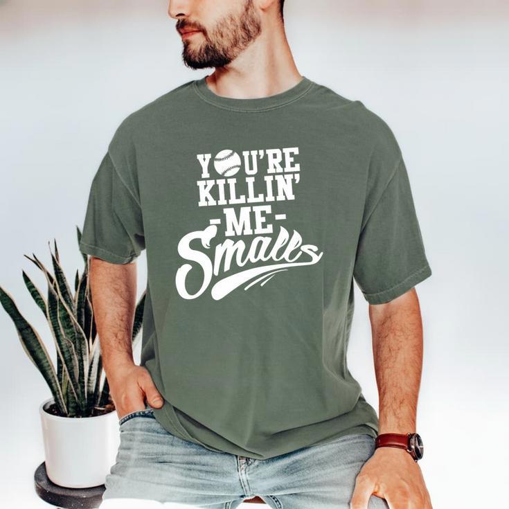 You'Re Killin Me Smalls Baseball Premium Tri-Blend Men's Comfort Colors T-Shirt You'Re Killin Me Smalls Baseball Premium Tri-Blend Men's Comfort Colors T-Shirt
