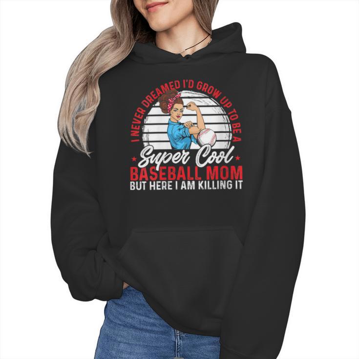 Super Cool Baseball Mom Here I'M Killing It Wmen Hoodie