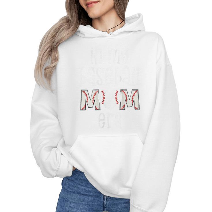 Baseball Mom Era Gameday In My Baseball Mom Era Wmen Hoodie