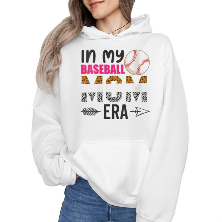 In My Baseball Mom Era Baseball Mom Mother Wmen Hoodie