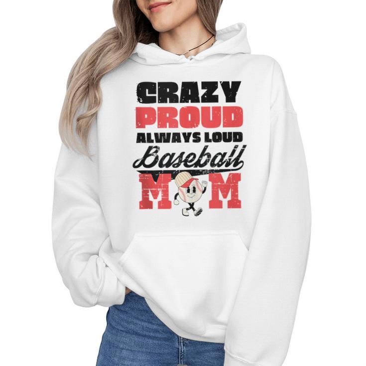 Crazy Proud Always Loud Baseball Mom Saying Wmen Hoodie