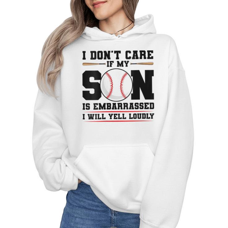 I Don't Care If My Son Is Embarrassed Baseball Mom Wmen Hoodie