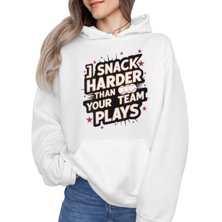 I Snack Harder Than Your Team Plays Baseball Mom Wmen Hoodie
