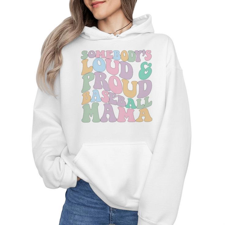 Somebody's Loud & Proud Baseball Mom Mama Sport Cute Wmen Hoodie