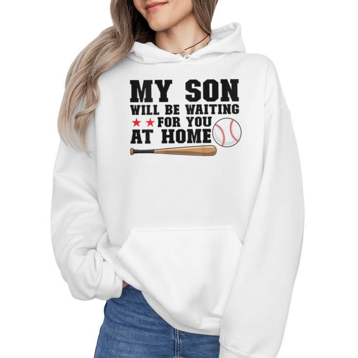 My Son Will Be Waiting For You At Home Baseball Mom Wmen Hoodie