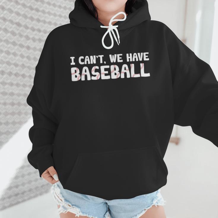 Baseball Mom I Can't We Have Baseball Wmen Hoodie