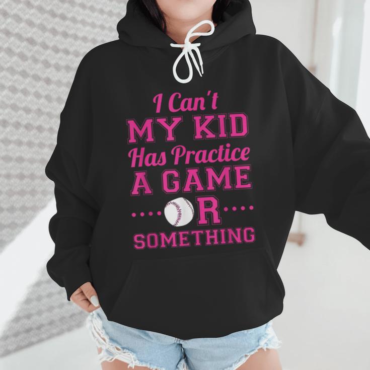 I Can't My Kid Has Practice A Game Or Something Baseball Mom Wmen Hoodie