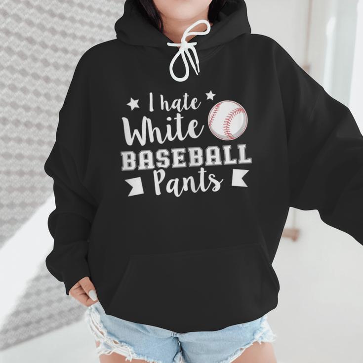 I Hate White Baseball Pants Quote For a Baseball Mom Wmen Hoodie