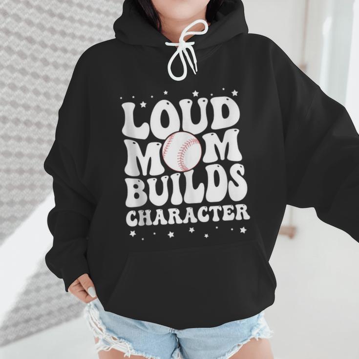 Loud Baseball Mom Builds Character Wmen Hoodie Loud Baseball Mom Builds Character Wmen Hoodie