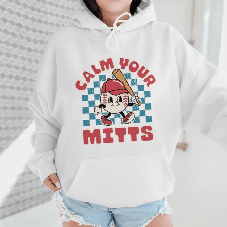 Calm Your Mitts Baseball Mom Sport Lover Wmen Hoodie Calm Your Mitts Baseball Mom Sport Lover Wmen Hoodie