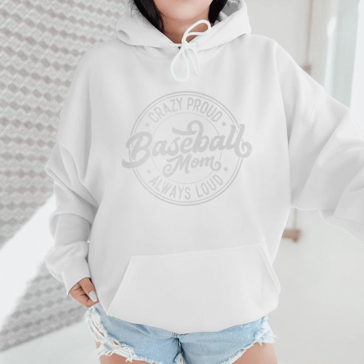 Crazy Proud Always Loud Baseball Mom Saying Graphic Premium Wmen Hoodie Crazy Proud Always Loud Baseball Mom Saying Graphic Premium Wmen Hoodie
