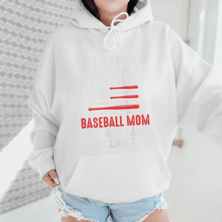 I Never Dreamed I Would Be a Super Sexy Baseball Mom Sport Wmen Hoodie I Never Dreamed I Would Be a Super Sexy Baseball Mom Sport Wmen Hoodie