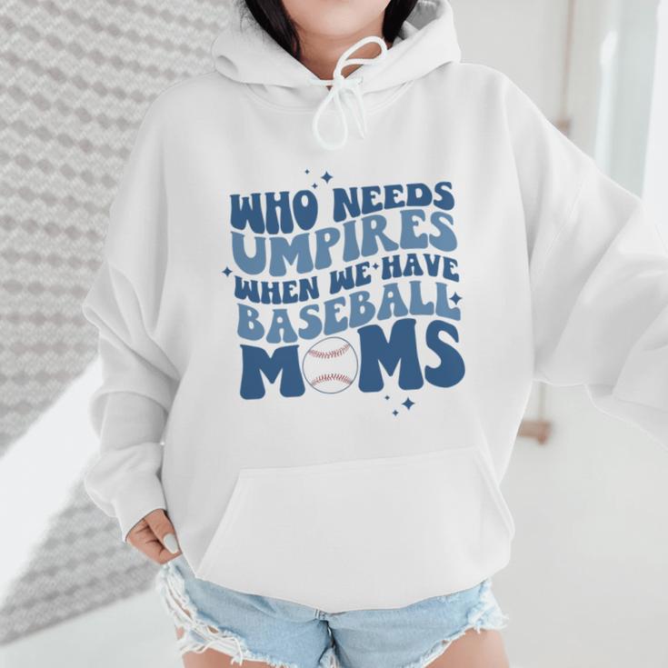 Who Needs Umpires When We Have Baseball Moms Groovy Retro Wmen Hoodie