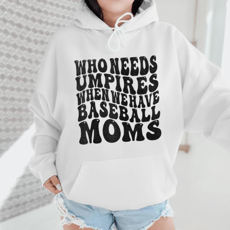 Who Needs Umpires When We Have Baseball Moms Baseball Raglan Baseball Tee Wmen Hoodie