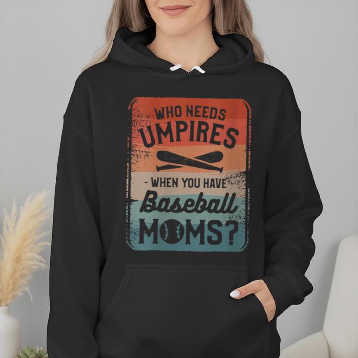 Who Needs Umpires When You Have Baseball Moms Baseballer Wmen Hoodie