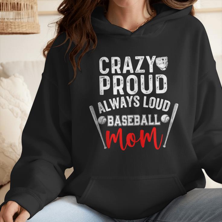 Crazy Proud Always Loud Baseball Mom Wmen Hoodie