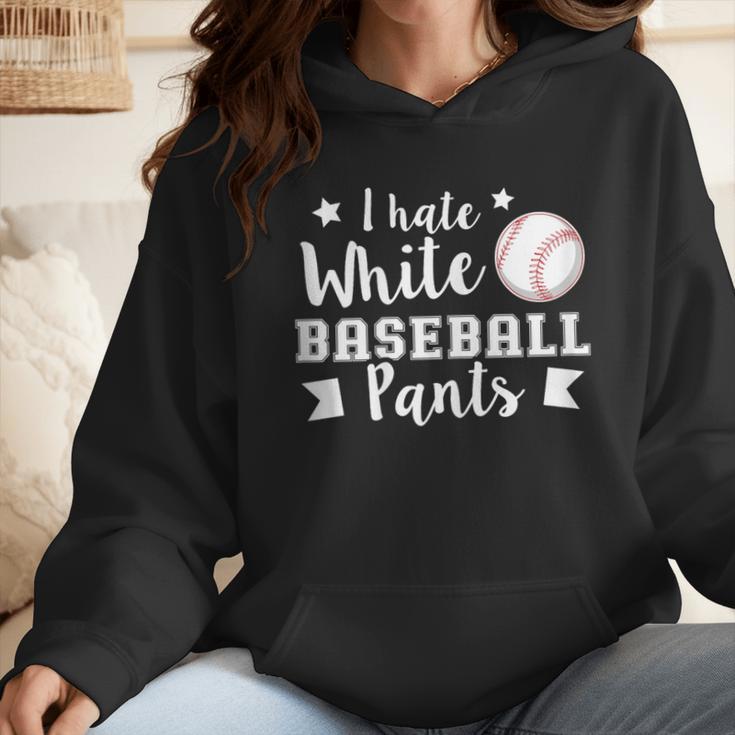 I Hate White Baseball Pants Quote For a Baseball Mom Wmen Hoodie