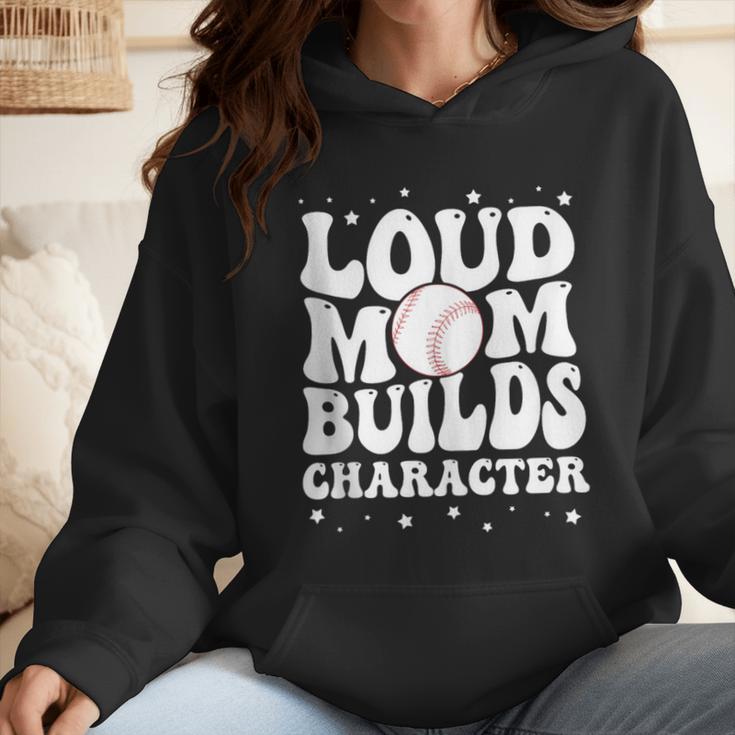 Loud Baseball Mom Builds Character Wmen Hoodie Loud Baseball Mom Builds Character Wmen Hoodie