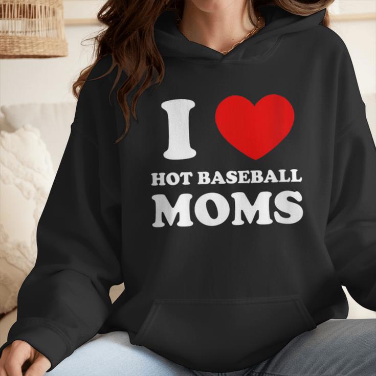 I Love Hot Baseball Moms I Heart Baseball Moms Wmen Hoodie