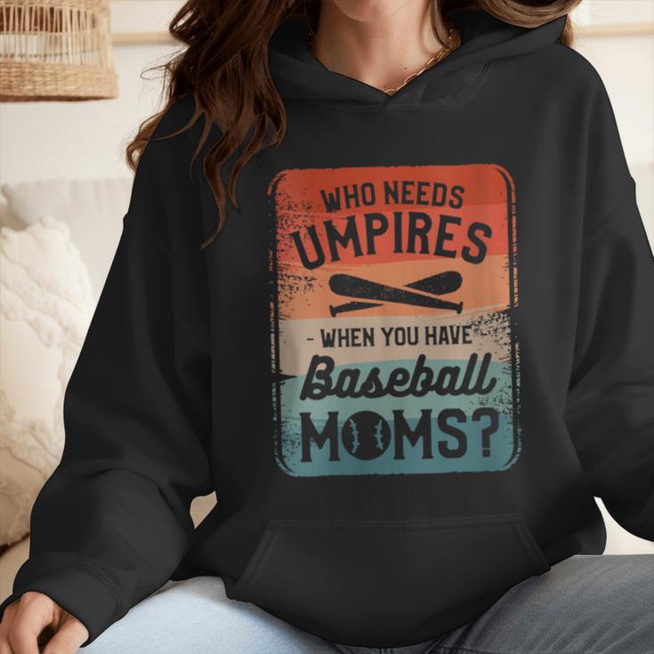Who Needs Umpires When You Have Baseball Moms Baseballer Wmen Hoodie