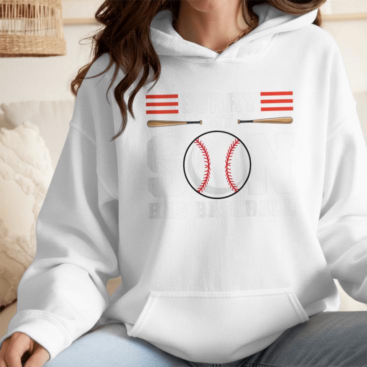 Sorry My Son Has Baseball Baseball Mom Wmen Hoodie Sorry My Son Has Baseball Baseball Mom Wmen Hoodie