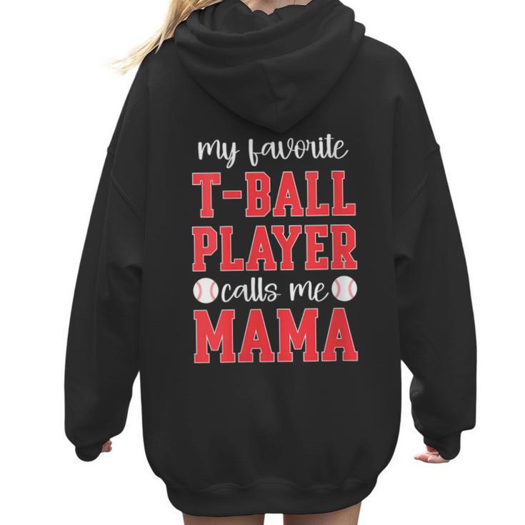 My Favorite T-Ball Player Calls Me Mama Baseball Mom Women Hoodie Back Print