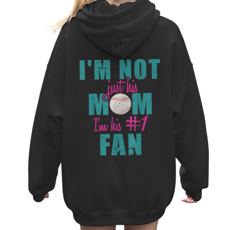 I'm Not Just His Mom I'm His Number One Fan Baseball Mom Women Hoodie Back Print
