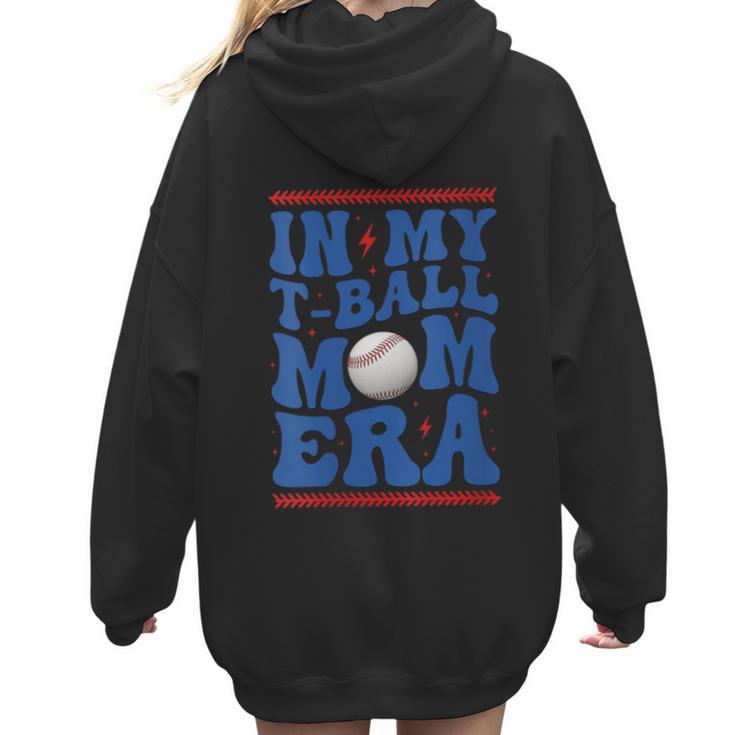 In My T-Ball Mom Era Baseball Mom Groovy Mother's Day Women Hoodie Back Print